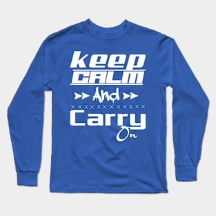 keep calm and carry on Long Sleeve T-Shirt